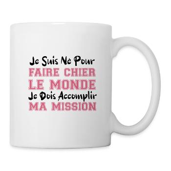 je suis né pour faire chier le monde cadeau humour - Mug blanc - blanc - Droite
