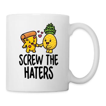 Screw The Haters Lustige Ananas Pizza Liebhaber - Tasse - Weiß - Rechts