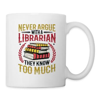 Streite niemals mit einer Bibliothekarin. - Tasse - Weiß - Rechts