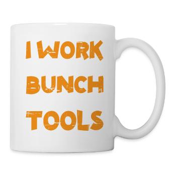 I Work With A Bunch Of Tools 7 - Tasse - Weiß - Rechts