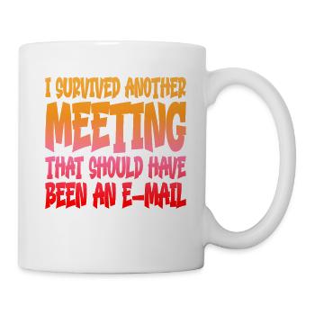 I Survived Another Meeting 14 - Mug - white - Right
