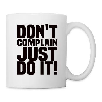 Don't Complain Just Do It Motivation Quote - Mug - white - Right