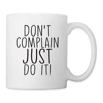 Don't Complain Just Do It Motivation Saying - Mug - white - Right