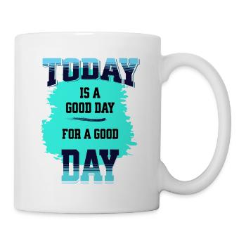 today is a good day for a good day good wish gift - Mug - white - Right