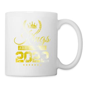 kings are born 2022 - Tasse - Weiß - Rechts