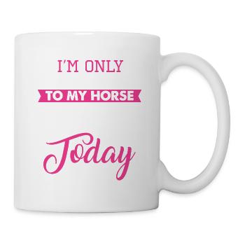 I'm Only Speaking To My Horse Today Funny Present - Mug - white - Right
