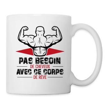 PAS BESOIN DE CHEVEUX AVEC CE CORPS DE RÊVE - Mug blanc - blanc - Droite