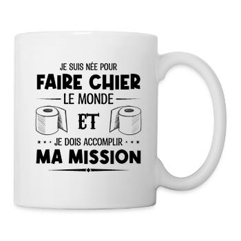 Je suis née pour faire chier le monde - Mug blanc - blanc - Droite