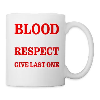 Blood Sweat Respect First You Give Last You Earn 2 - Mug - white - Right