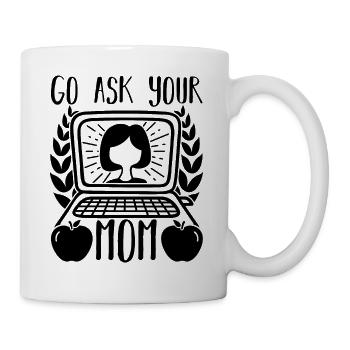 Go Ask Your Mom Homeoffice Remote Worker - Tasse - Weiß - Rechts