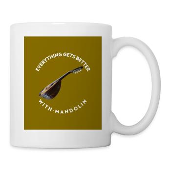 Everything get's better with Mandolin - Tasse - Weiß - Rechts