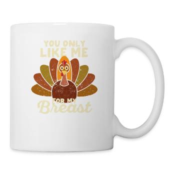 You like me funny only for my breast - Mug - white - Right