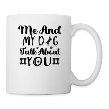 Me and my dog are talking about you - Mug - white - Right