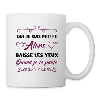 Oui Je Suis Petite Alors Baisse Les Yeux - Mug blanc - blanc - Droite