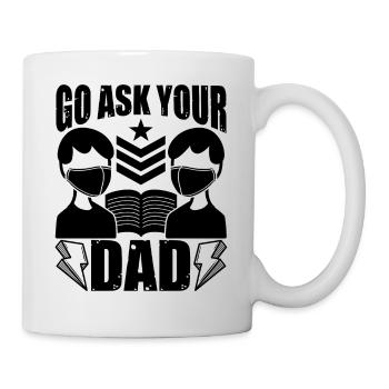Go Ask Your Dad Home Office Remote Worker - Tasse - Weiß - Rechts