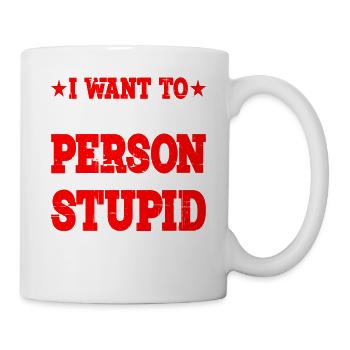 Wanna Be A Nice Person But Everyone Is Stupid 3 - Tasse - Weiß - Rechts