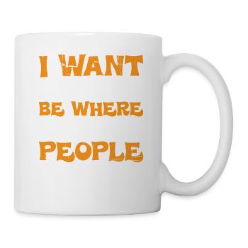 I Want To Be Where The People Aren't - Tasse - Weiß - Rechts