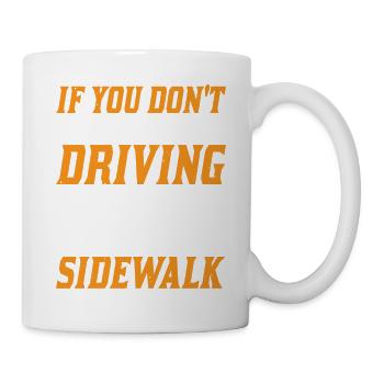 Si vous n’aimez pas ma conduite, restez à l’écart du trottoir - Mug blanc - blanc - Droite