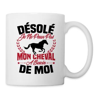 Désolé je ne peux pas mon cheval a besoin de moi - Mug blanc - blanc - Droite