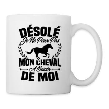 Désolé je ne peux pas mon cheval a besoin de moi - Mug blanc - blanc - Droite