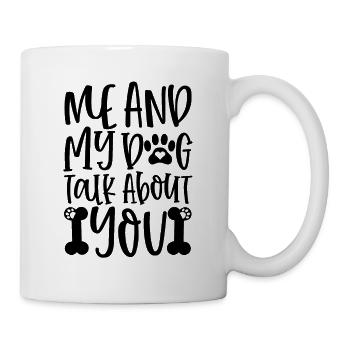 Mon chien et moi parlons de vous - Mug blanc - blanc - Droite