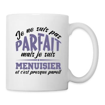 Je ne suis pas parfait mais je suis Menuisier - Mug blanc - blanc - Droite