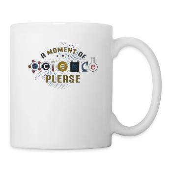 A Moment Of Science Please - Tasse - Weiß - Rechts