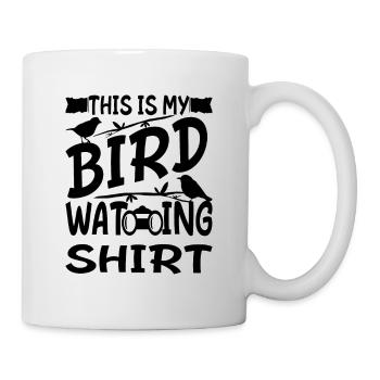 Birdwatcher - This Is My Bird Watching Shirt - Tasse - Weiß - Rechts