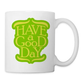 have a good day - Tasse - Weiß - Rechts