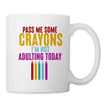 Pass Me Some Crayons, I'm Not Adulting Today 3 - Mug - white - Right