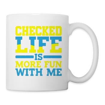 Checked, Life Is More Fun With Me - Tasse - Weiß - Rechts