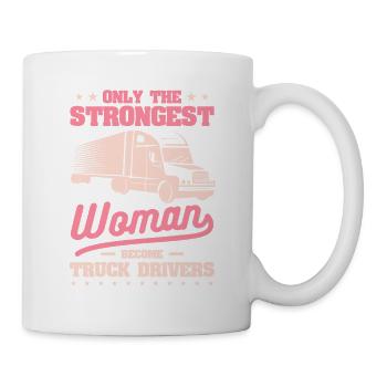 Only The Strongest Woman Become Truck Drivers Truc - Tasse - Weiß - Rechts