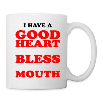 I Have A Good Heart But Bless This Mouth - Tasse - Weiß - Rechts
