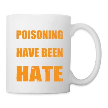 I Got Mood Poisoning, Must Been Something I Hate 2 - Tasse - Weiß - Rechts
