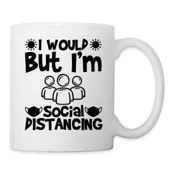 Je le ferais, mais je suis distanciation sociale - Mug blanc - blanc - Droite