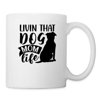 Livin That Dog Mom Life - Mug - white - Right