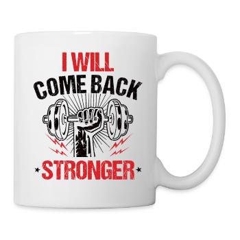 I Will Come Back Stronger! - Fitness Gym T-Shirt - Tasse - Weiß - Rechts