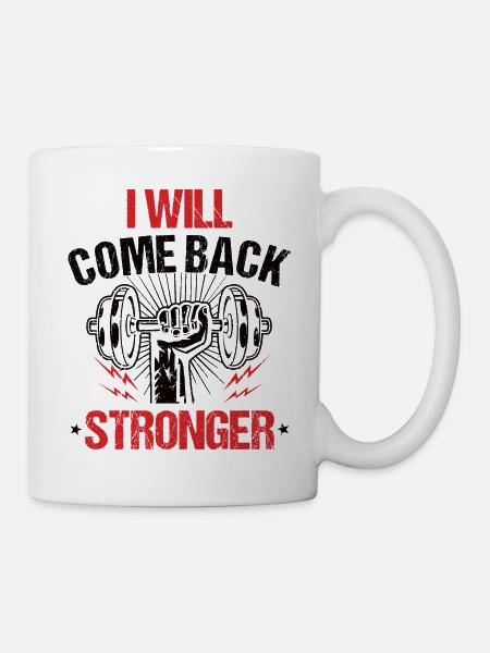 I Will Come Back Stronger! - Fitness Gym T-Shirt - Tasse - Weiß