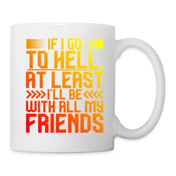 At least I'll be with all my friends 2 - Mug - white - Right