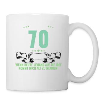 70 Jahre idee mich alt zu nennen 70 Geburtstag - Tasse - Weiß - Rechts