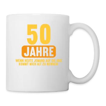 50 Jahre idee mich alt zu nennen 50 Geburtstag - Tasse - Weiß - Rechts