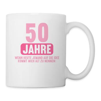 50 Jahre idee mich alt zu nennen 50 Geburtstag - Tasse - Weiß - Rechts