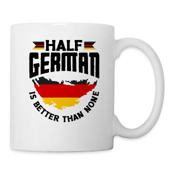 German Germany German Flag Half German Is Better - Tasse - Weiß - Rechts