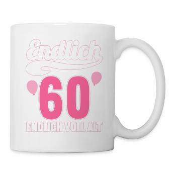 Endlich 60 Jahre endlich voll alt 60 Geburtstag - Tasse - Weiß - Rechts