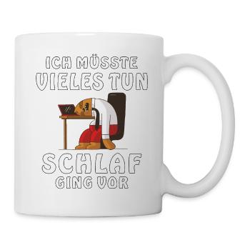 ICH MÜSSTE VIELES TUN SCHLAF GING VOR - Tasse - Weiß - Rechts