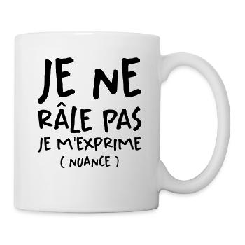 Je Ne Râle Pas Je M'exprime - Mug blanc - blanc - Droite