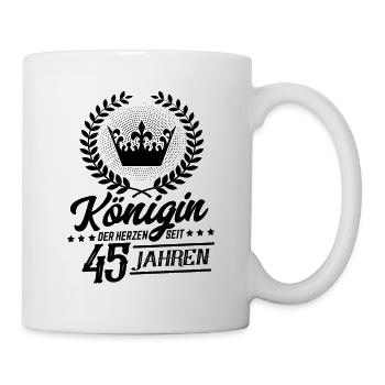 45. Geburtstag Königin der Herzen 45 Jahre - Tasse - Weiß - Rechts