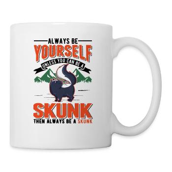 Always be yourself Unless you can be a Skunk - Tasse - Weiß - Rechts