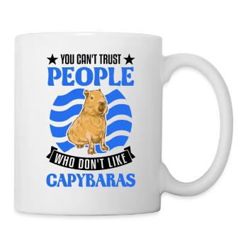 You can't trust people who don't like Capybaras - Tasse - Weiß - Rechts