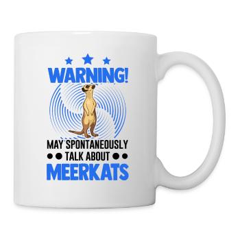 Warning! May spontaneously talk about Meerkats - Mug - white - Right